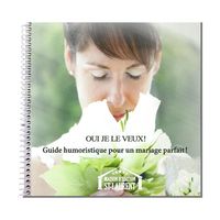 OUI JE LE VEUX! Guide humoristique pour un mariage parfait! (Édition numérique)
