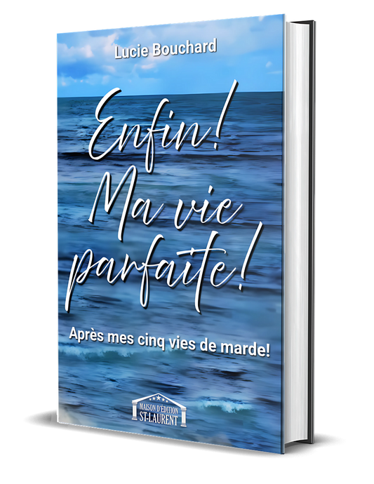 Enfin ma vie parfaite!