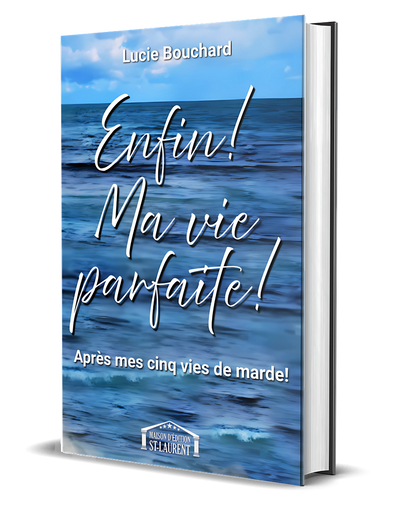 Enfin ma vie parfaite!